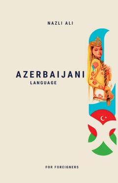 Coperta cărții 'Azerbaijani Language for Foreigners - Nazli Ali'