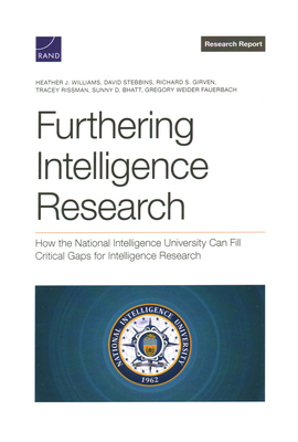 Furthering Intelligence Research: How the National Intelligence University Can Fill Critical Gaps for Intelligence Research - Heather J. Williams