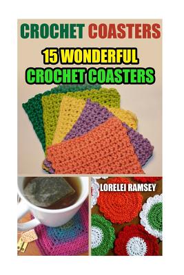 Coperta cărții 'Crochet Coasters: 15 Wonderful Crochet Coasters - Lorelei Ramsey'