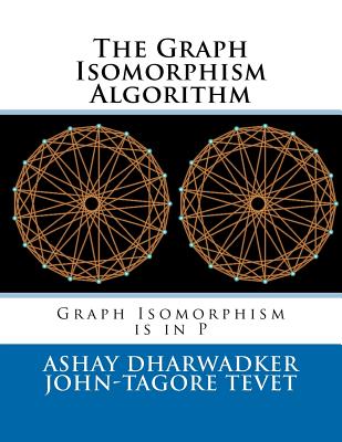The Graph Isomorphism Algorithm: Graph Isomorphism is in P - John-tagore Tevet