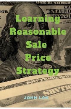 Coperta cărții 'Learning Reasonable Sale Price Strategy - John Lok'