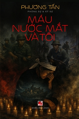 Máu, Nước Mắt Và Tôi (softcover - color) - Phuong Tan