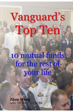 Coperta cărții 'Vanguard's Top Ten: 10 mutual funds for the rest of your life - Zhou Wang'