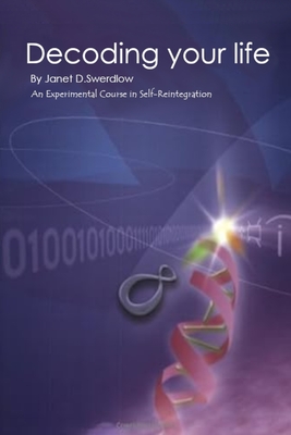 Decoding Your Life - Janet Diane Mourglia-swerdlow