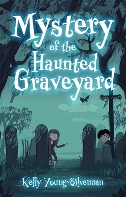 Mystery of the Haunted Graveyard - Kelly Young-silverman