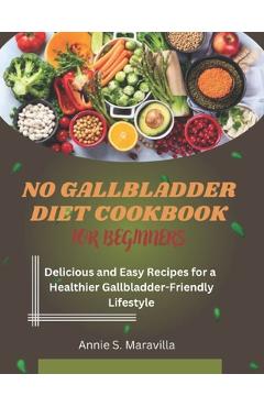 Coperta cărții 'No Gallbladder Diet Cookbook For Beginners: Delicious and Easy Recipes for a Healthier, Gallbladder-Friendly Lifestyle'