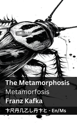 The Metamorphosis / Metamorfosis: Tranzlaty English Bahasa Melayu - Franz Kafka
