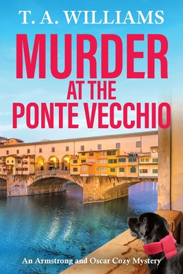 Murder at the Ponte Vecchio - T. A. Williams