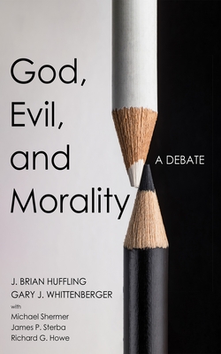 Coperta cărții 'God, Evil, and Morality: A Debate - J. Brian Huffling'