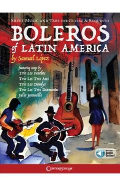 Poza produsului Boleros of Latin America: Sheet Music and Tabs for Guitar & Requinto (Includes Online Audio Access) - Samuel Lopez