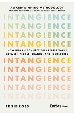 Poza produsului Intangience: How Human Connection Creates Value Between People, Brands, and Ideologies - Ernie Ross