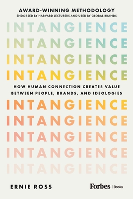 Intangience: How Human Connection Creates Value Between People, Brands, and Ideologies - Ernie Ross