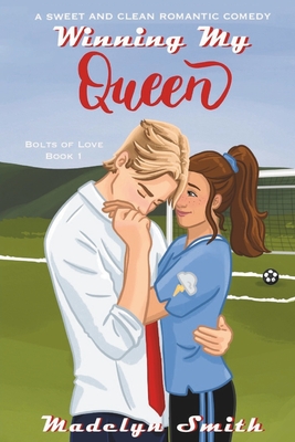 Winning My Queen: A Sweet and Clean Romantic Comedy - Madelyn Smith