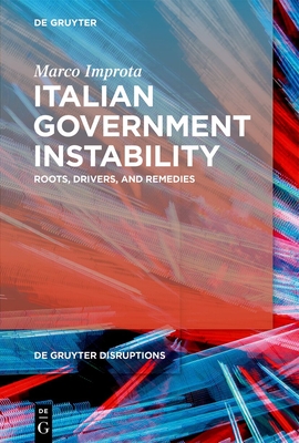 Italian Government Instability: Roots, Drivers, and Remedies - Marco Improta