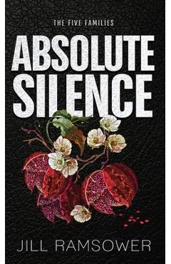 Poza produsului Absolute Silence: Special Print Edition: Special Print Edition: A Dark Mafia Romance - Jill Ramsower