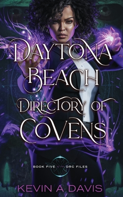 Daytona Beach Directory of Covens: Book Five of the DRC Files - Kevin A. Davis