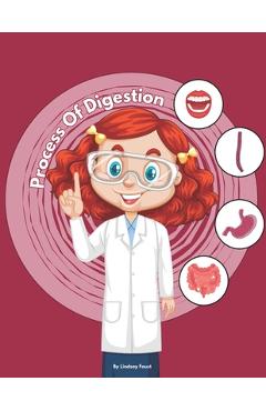 Poza produsului The Process Of Digestion For Kids An Interactive Book With Lesson Plan: Engaging Digestion Journey: A Comprehensive 7-Step Guide for Kids to Learn the - Lindsay Foust