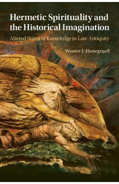 Poza produsului Hermetic Spirituality and the Historical Imagination - Wouter J. Hanegraaff