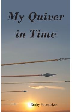 My Quiver In Time - Ruthy Shoemaker