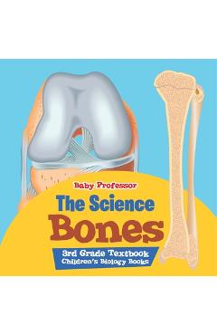 Coperta cărții 'The Science of Bones 3rd Grade Textbook Children's Biology Books -'