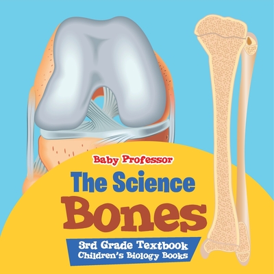 Coperta cărții 'The Science of Bones 3rd Grade Textbook Children's Biology Books -'