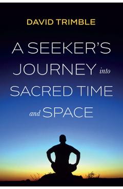 Poza produsului A Seeker's Journey Into Sacred Time and Space - David Trimble
