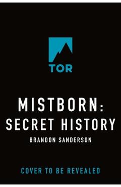 Coperta cărții 'Mistborn: Secret History - Brandon Sanderson'