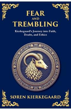 Poza produsului Fear and Trembling: Kierkegaard's Journey into Faith, Doubt, and Ethics - Søren Kierkegaard