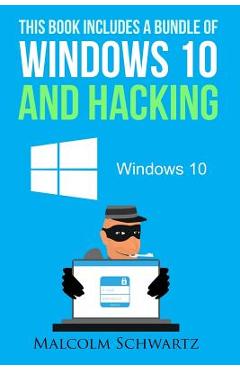 Poza produsului This Books Includes a Bundle of Windows 10 and Hacking - Malcolm Schwartz
