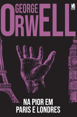 Na Pior, Em Paris e Londres - George Orwell