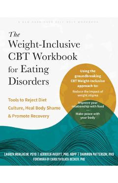 Poza produsului The Weight-Inclusive CBT Workbook for Eating Disorders: Tools to Reject Diet Culture, Heal Body Shame, and Promote Recovery - Lauren Muhlheim