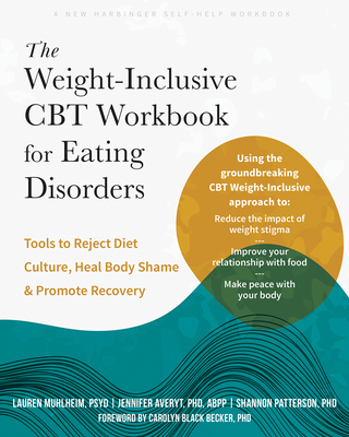 The Weight-Inclusive CBT Workbook for Eating Disorders: Tools to Reject Diet Culture, Heal Body Shame, and Promote Recovery - Lauren Muhlheim