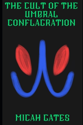 The Cult of the Umbral Conflagration - Ashley Gates
