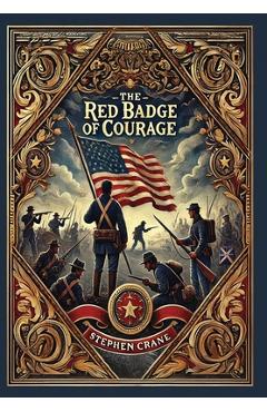 Coperta cărții 'The Red Badge of Courage (Collector's Edition) (Laminated Hardback with Jacket): An Episode of the American Civil War -'