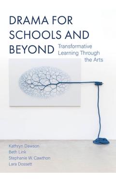 Poza produsului Drama for Schools and Beyond: Transformative Learning Through the Arts - Kathryn Dawson