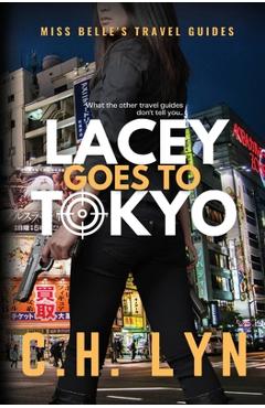 Coperta cărții 'Lacey Goes to Tokyo - C. H. Lyn'