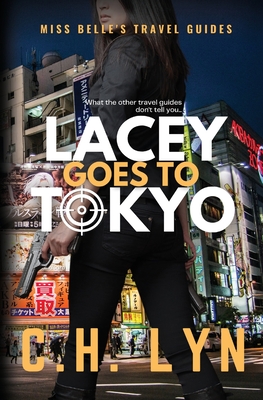 Coperta cărții 'Lacey Goes to Tokyo - C. H. Lyn'