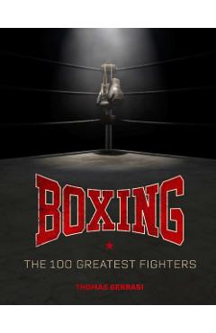Poza produsului Boxing: The 100 Greatest Fighters - Thomas Gerbasi