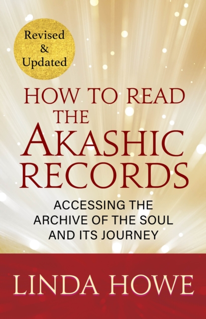 Coperta cărții 'How to Read the Akashic Records: Accessing the Archive of the Soul and Its Journey - Linda Howe'