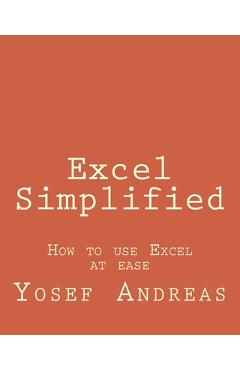 Poza produsului Excel Simplified: How to use Excel at ease - Yosef Andreas
