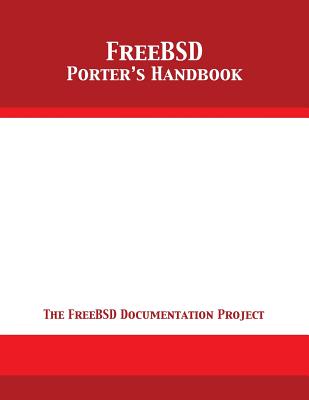 FreeBSD Porter's Handbook: The FreeBSD Documentation Project - 