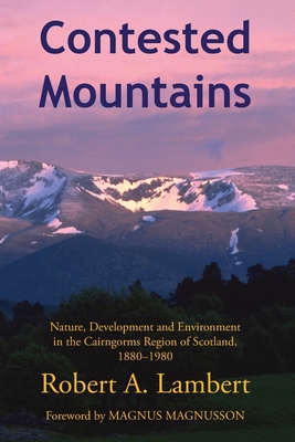 Coperta cărții 'Contested Mountains: Nature, Development and Environment in the Cairngorms Region of Scotland, 1880-1980 - Robert A.'