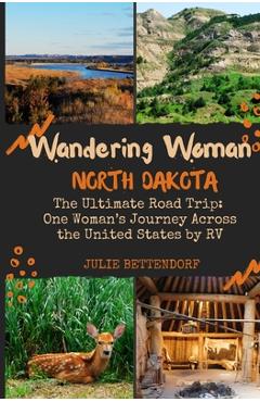 Coperta cărții 'Wandering Woman: North Dakota: The Ultimate Road Trip: One Woman's Journey Across the United States by RV - Julie G.'