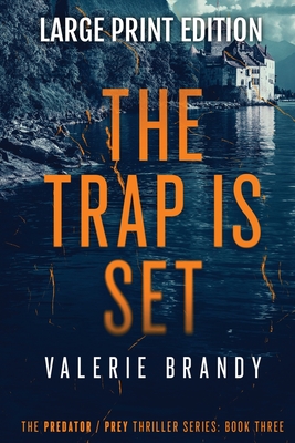 The Trap is Set: The Predator / Prey Thriller Series: Book Three: Large Print Edition - Valerie Brandy