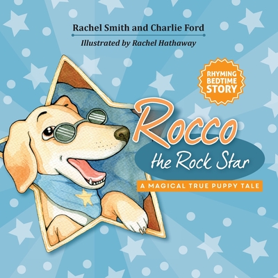 Rocco the Rock Star Rhyming Bedtime Story for Toddlers: Rhyming Picture Book About a Puppy Dog Named Rocco, Baby to 5 Years - Rachel Smith