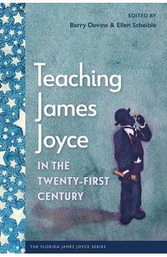 Coperta cărții 'Teaching James Joyce in the Twenty-First Century - Barry Devine'