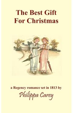Coperta cărții 'The Best Gift For Christmas: A Regency Romance - Philippa Carey'
