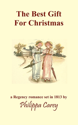 Coperta cărții 'The Best Gift For Christmas: A Regency Romance - Philippa Carey'
