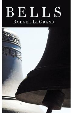 Coperta cărții 'Bells - Rodger Legrand'