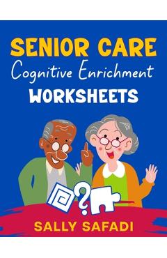 Coperta cărții 'Senior Care Cognitive Enrichment Worksheets: Engaging Activities to Boost Memory, Stimulate Cognitive Function, and'